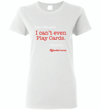 Dear Senator I Can't Even Play Cards Sincerely Offended Nurse - Gildan Ladies Short Sleeve