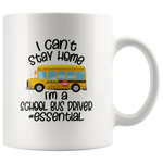 I Can't Stay Home I'm A School Bus Driver #Essential White Coffee Mug