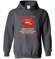 June Girl, Hated By Many Loved By Plenty Heart On Her Sleeve Fire In Her Soul A Mouth She Can't Control - Gildan Heavy Blend Hoodie