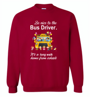 Be nice to the bus driver it's a long walk home from school - Gildan Crewneck Sweatshirt