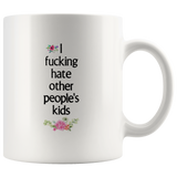 I fucking hate other people's kids floral white coffee mug