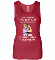 I am currently unsupervised i know it freaks me out too but the possibilities are endless grandpa version - Womens Jersey Tank