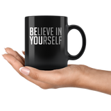 Believe in yourself black gift coffee mug