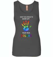 LGBT Don't afraid to show off your true colors rainbow gay pride - Womens Jersey Tank