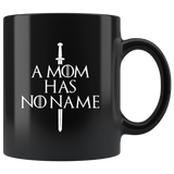 A Mom Has No Name Black Coffee Mug