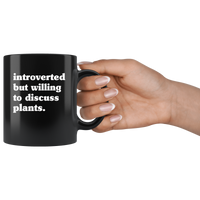Introverted but willing to discuss plants black coffee mug