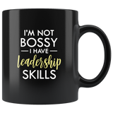 I'm not bossy I have leadership skills black coffee mug