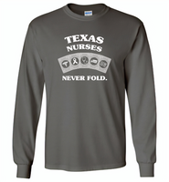 Texas Nurses Never Fold Play Cards - Gildan Long Sleeve T-Shirt