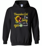 November girl I'm sorry did i roll my eyes out loud, sunflower design - Gildan Heavy Blend Hoodie
