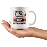 I Can Do All Things Through Christ Who Strengthens Me White Coffee Mug