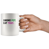 Smoke Pot Eat Twat Funny Gift For Stoner 420 Weed Bud Marijuana Love Men Women White Coffee Mug