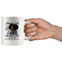 Black February girl over 20 living best life ain't goin back, birthday gift for women white coffee mug