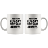 Last name hungry first name always white coffee mug