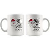 Just Call Me Nonna Claus Christmas Xmas White Coffee Mug