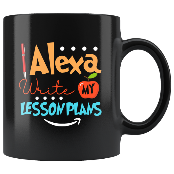 Alexa Write My Lesson Plans Teacher Black Coffee Mug