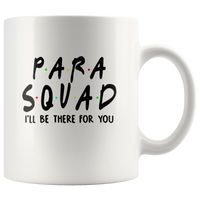 Para squad I'll be there for you white coffee mug