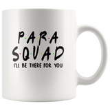 Para squad I'll be there for you white coffee mug