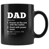 Dad Definition Known As The One With THe Wallet Good With Power Tools Superhero ATM And Protector, Father's Day Gift Black Coffee Mug
