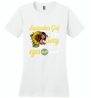 September girl I'm sorry did i roll my eyes out loud, sunflower design - Distric Made Ladies Perfect Weigh Tee