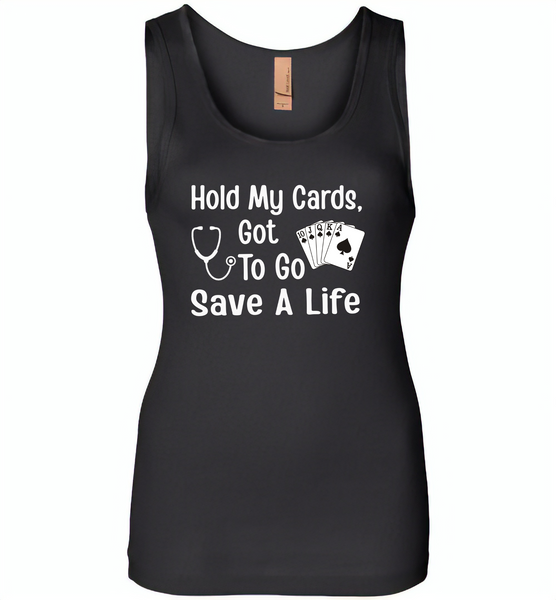 Hold my cards got to go save a life nurses don't play card - Womens Jersey Tank
