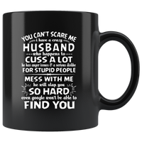 You Can't Scare Me I Have A Crazy Husband, Cuss Mess With Me, Slap You Black Gift Coffee Mug
