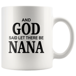 And God said let there be Nana white coffee mugs, mother's day gift