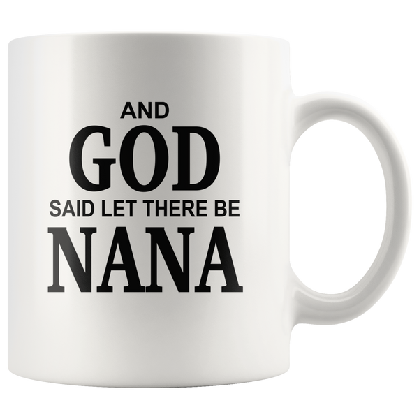 And God said let there be Nana white coffee mugs, mother's day gift