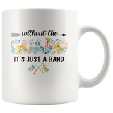 Without The Guard It’s Just A Band Floral White Coffee Mug