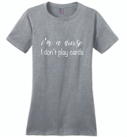 I'm a nurse i don't play cards - Distric Made Ladies Perfect Weigh Tee