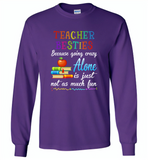 Teacher Besties Because Going Crazy Alone Is Just Not As Much Fun - Gildan Long Sleeve T-Shirt