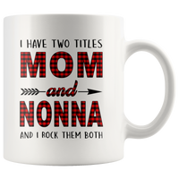 I have two titles Mom and Nonna rock them both, mother's day white gift coffee mug