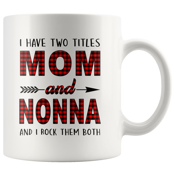 I have two titles Mom and Nonna rock them both, mother's day white gift coffee mug