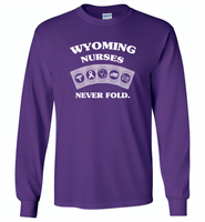 Wyoming Nurses Never Fold Play Cards - Gildan Long Sleeve T-Shirt