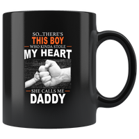 So There's This Boy Who Kinda Stole My Heart She Calls Me Daddy, Father's Day Gift Black Coffee Mug