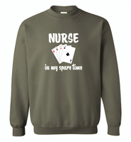 Nurse plays card in my spare time - Gildan Crewneck Sweatshirt