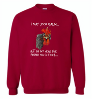 I may look calm but in my head i've pecked you 3 times chicken rooster - Gildan Crewneck Sweatshirt