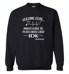 Feeling Cute Might Play Cards Later IDK Nurselife Nurses Tee - Gildan Crewneck Sweatshirt