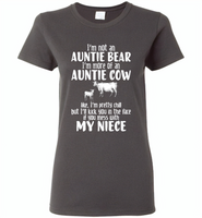 Not auntie bear, I'm auntie cow, pretty chill, kick face if mess my niece - Gildan Ladies Short Sleeve