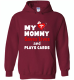 My mommy saves lives and plays cards nurse tee - Gildan Heavy Blend Hoodie