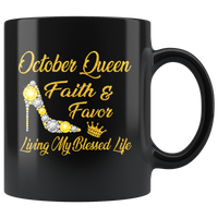 October Queen Faith Favor Living My Blessed Life Born In October Birthday Gift For Girl Women Black Coffee Mug