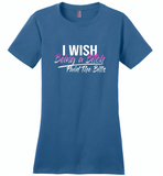 I wish being a bitch paid the bills - Distric Made Ladies Perfect Weigh Tee