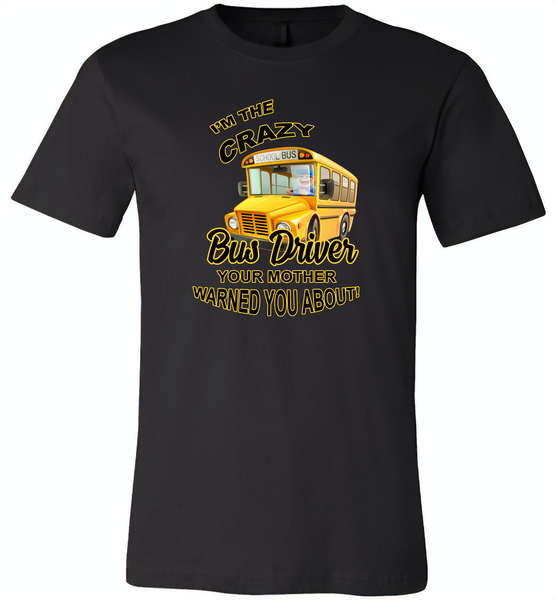 I'm the crazy bus driver your mother warned you about - Canvas Unisex USA Shirt
