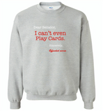 Dear Senator I Can't Even Play Cards Sincerely Offended Nurse - Gildan Crewneck Sweatshirt
