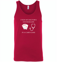 I won my doctor's stethoscope in a card game nurse play card - Canvas Unisex Tank