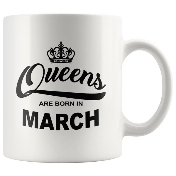 Queens are born in March, birthday white gift coffee mug