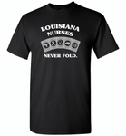 Louisiana Nurses Never Fold Play Cards - Gildan Short Sleeve T-Shirt