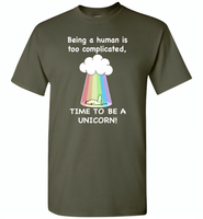 Being A Human Is Too Complicated Time To Be A Unicorn Rainbow - Gildan Short Sleeve T-Shirt