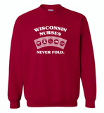Wisconsin Nurses Never Fold Play Cards - Gildan Crewneck Sweatshirt