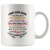 God said let there be september girl who has ears always listen arms hug hold love never ending heart gold birthday white coffee mug