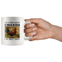 I'm a free range chicken I do what I want white coffee mug